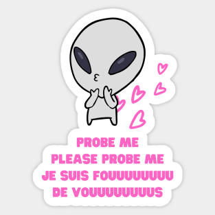 Aliens Probe Me Please Probe Me Funny Alien Gift Pink French Text Song Love Me Please Love Me Sticker